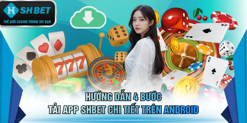 Hướng dẫn 4 bước tải app SHBET chi tiết trên Android