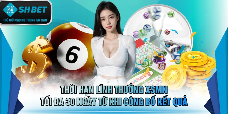Thời hạn lĩnh thưởng XSMN tối đa 30 ngày từ khi công bố kết quả